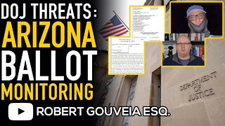 Federal Judge ALLOWS Arizona Ballot Monitoring While DOJ Sends Election WARNINGS