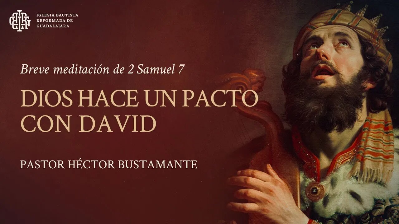 Dios hace un pacto con David (2 Samuel 7) - Pastor Héctor Bustamante