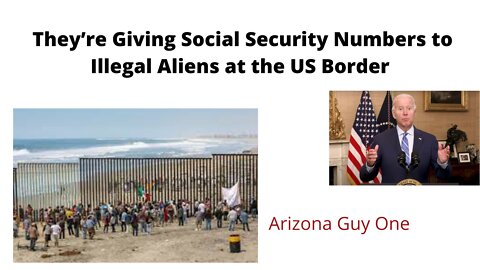 They’re Giving Social Security Numbers to Illegal Aliens at the US Border