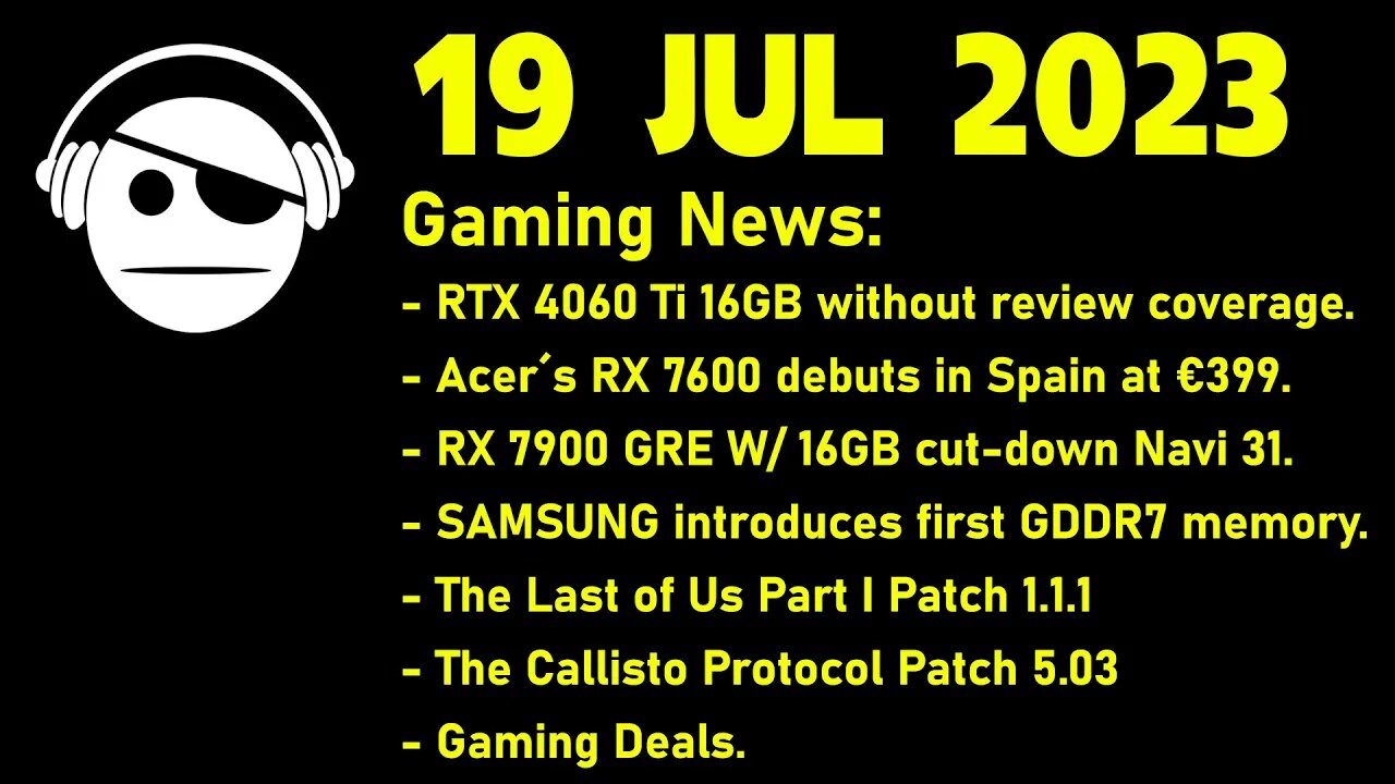 Gaming News | GPU News | Samsung GDDR7 | TLoU & Callisto Protocol Patches | Deals | 19 JUL 2023