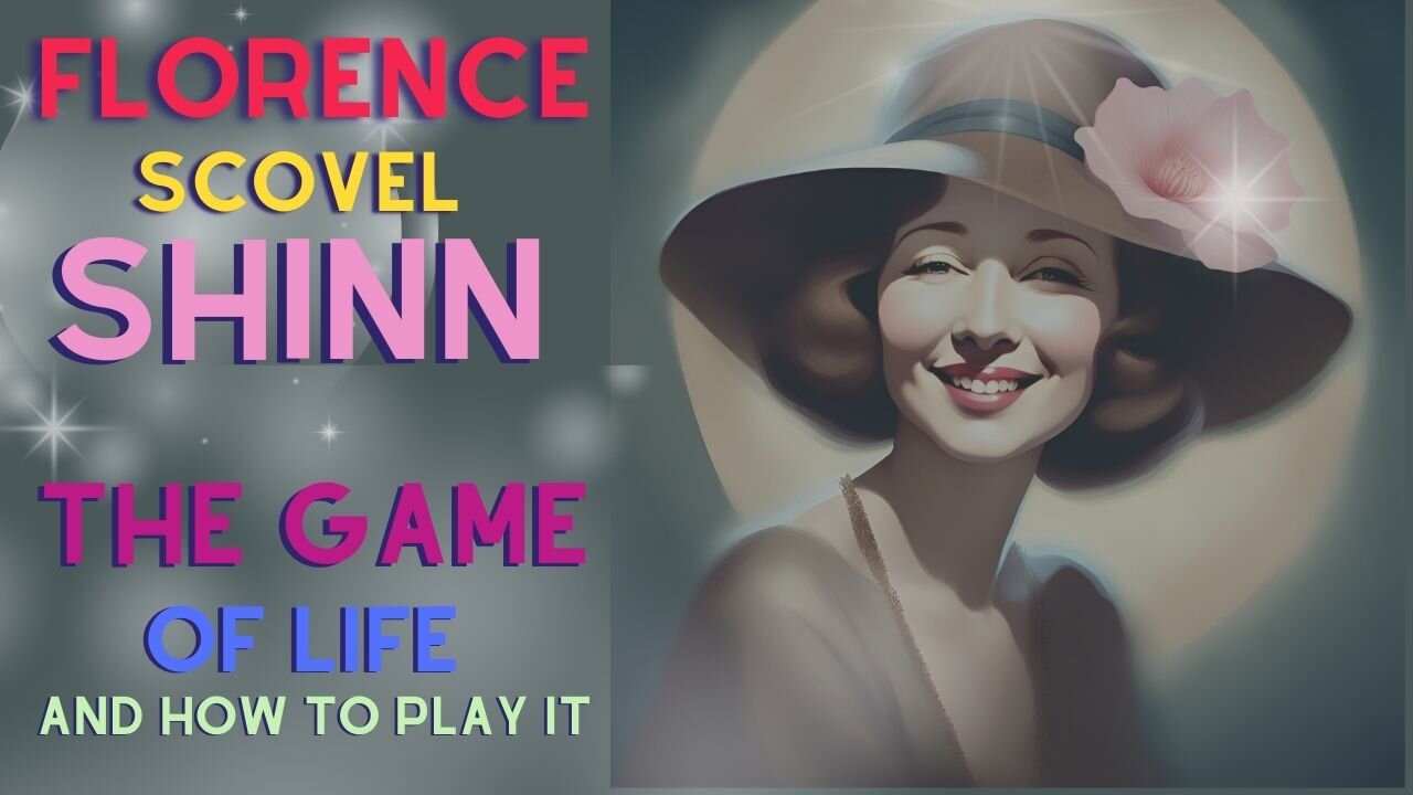 FLORENCE SCOVEL SHINN | The Game Of Life & How To Play It!