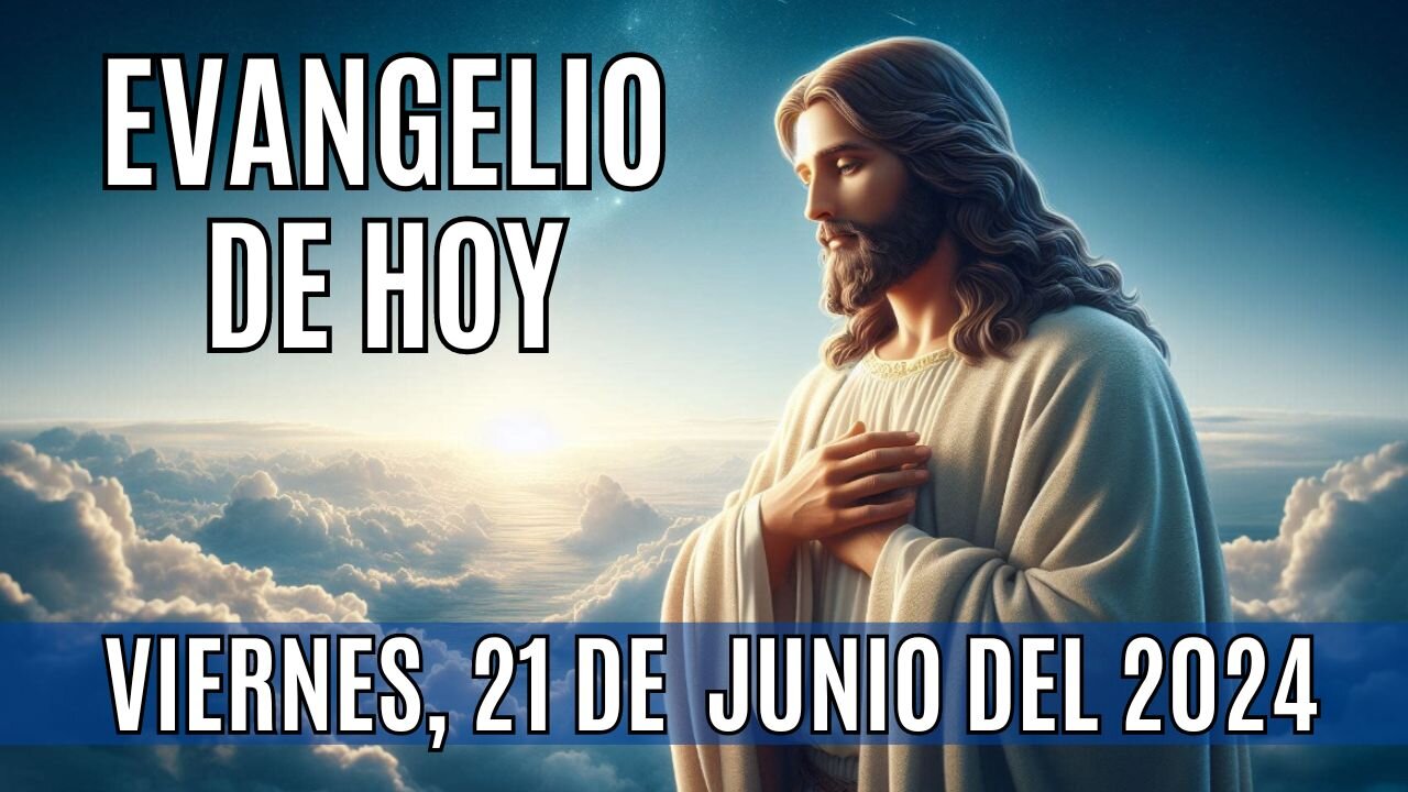 🙏✨Evangelio de Hoy. Viernes, 21 de Junio del 2024 ✨🙏