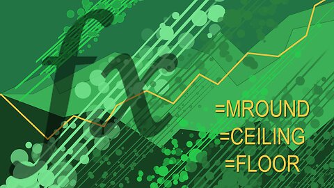 Excel Functions 101 - MROUND CEILING FLOOR