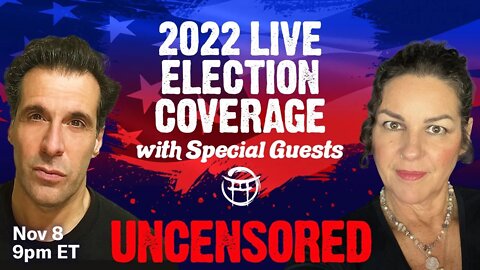 2022 LIVE ELECTION COVERAGE - SPECIAL GUESTS!