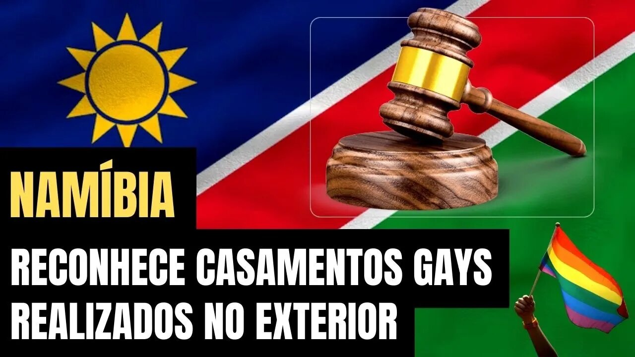 NAMÍBIA RECONHECE CASAMENTOS ENTRE PESSOAS DO MESMO SEXO CONTRAÍDOS NO EXTERIOR