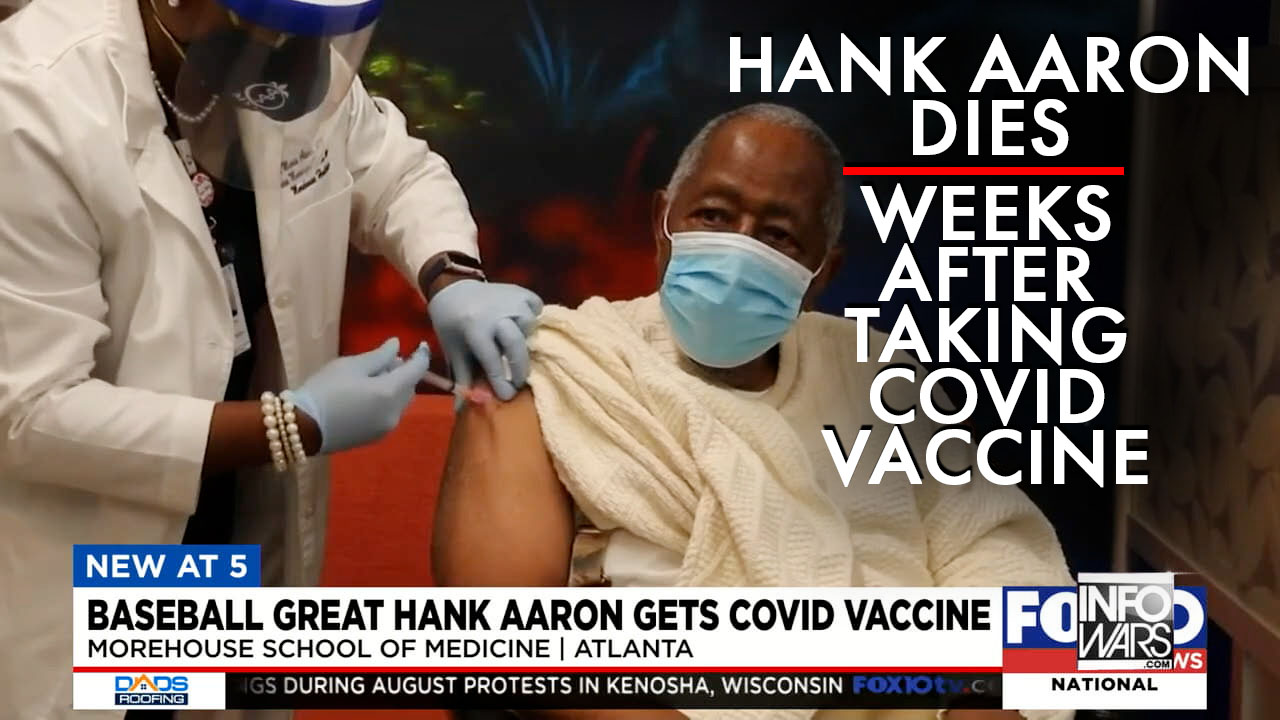 Hank Aaron Dies After Taking Covid-19 Vaccine Adding To Massive Inoculation Death Toll