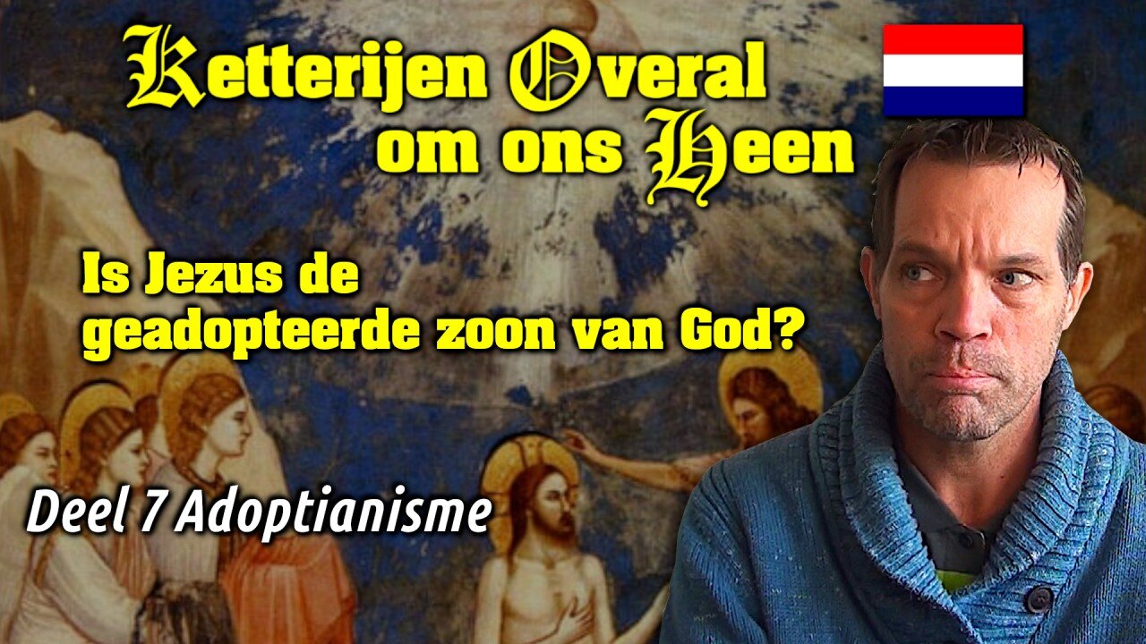 Is Jezus de geadopteerde zoon van God? [Over Adoptianisme]. 🇳🇱