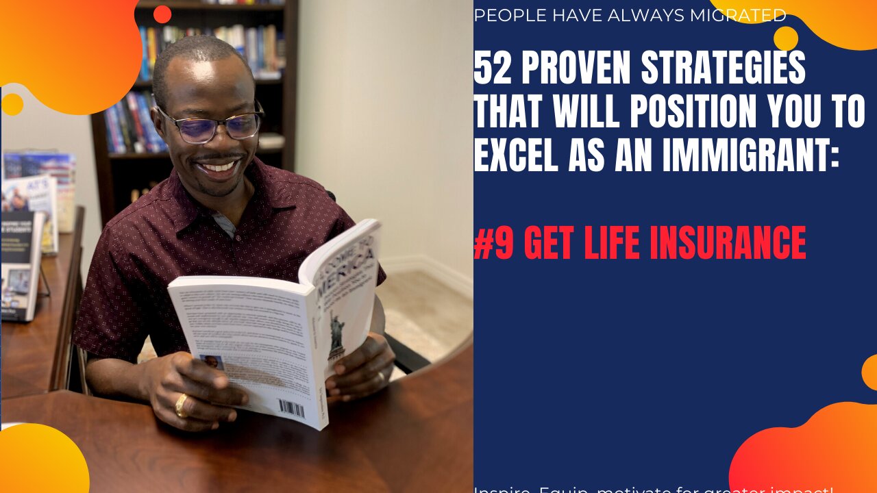 52 Proven Strategies That Will Position You to Excel as an Immigrant #9 Get Life Insurance