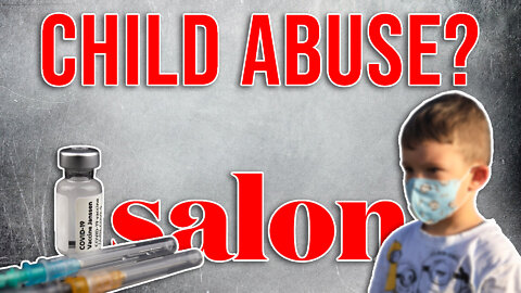 Salon Says NOT Jabbing Kids is "Child Abuse"