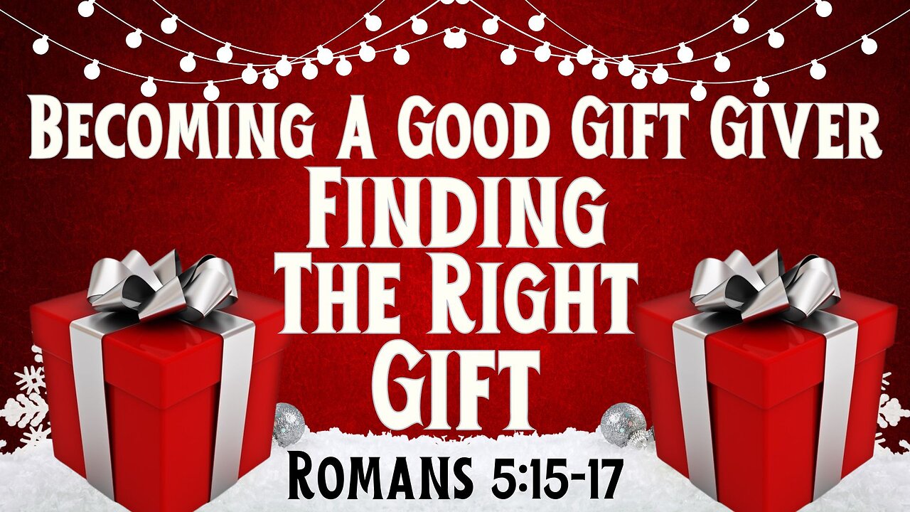 Finding the Right Gift 2024: Romans 5:15-17