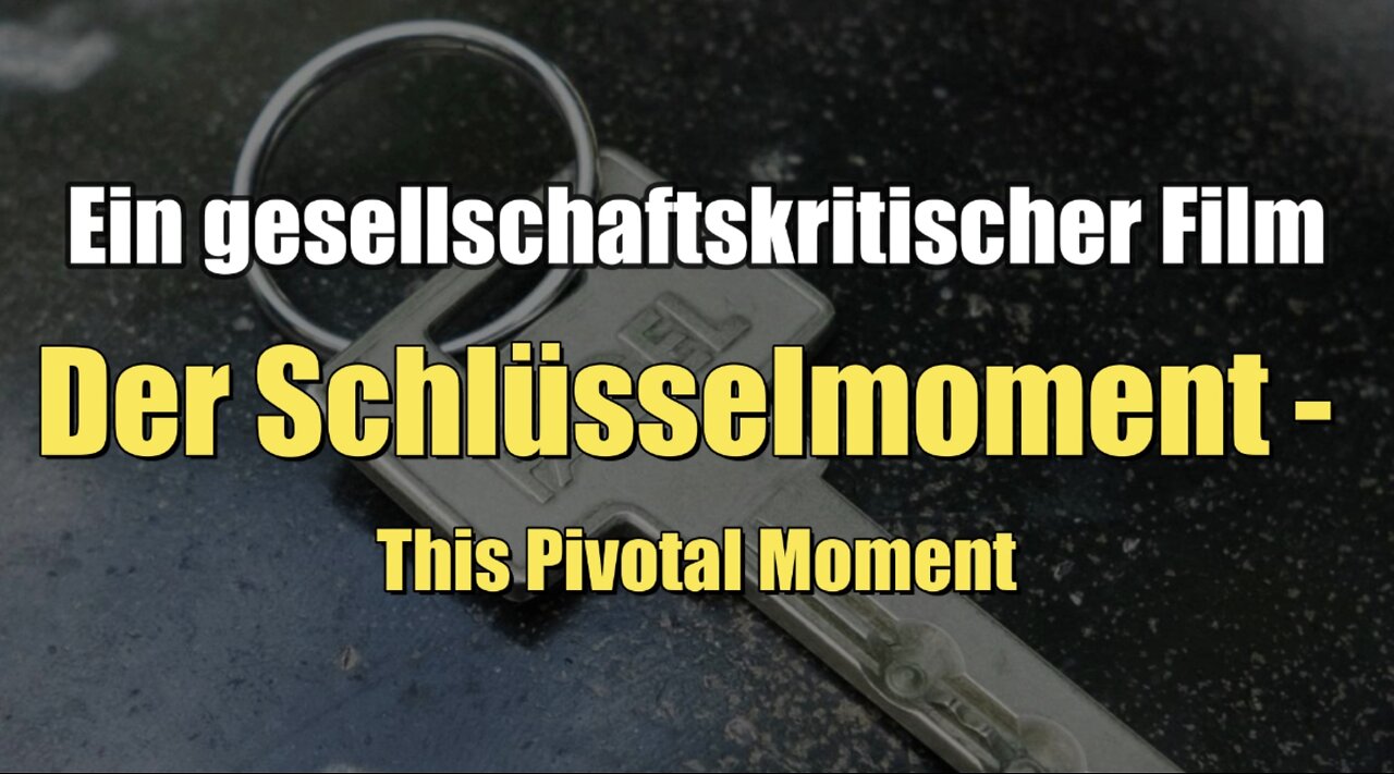 Der Schlüsselmoment - This Pivotal Moment I Ein gesellschaftskritischer Film (06.04.2022)