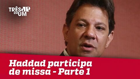 Haddad participa de missa em São Paulo - Parte 1