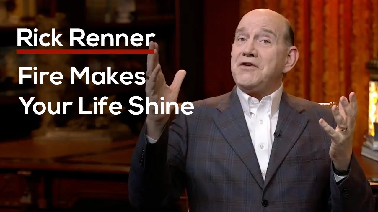 Fire Makes Your Life Shine with Rick Renner