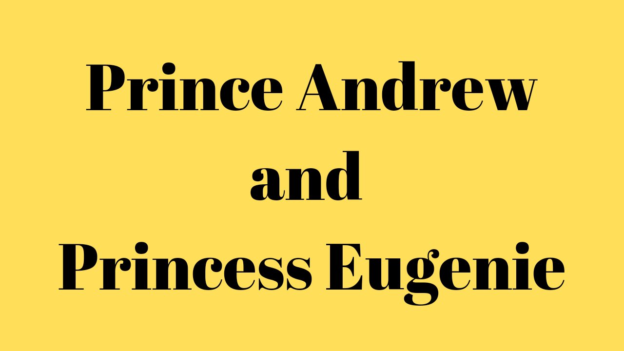 Prince Andrew and Princess Eugenie