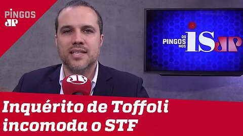 Felipe Moura Brasil: Inquérito de Toffoli se volta contra tudo que incomoda o STF