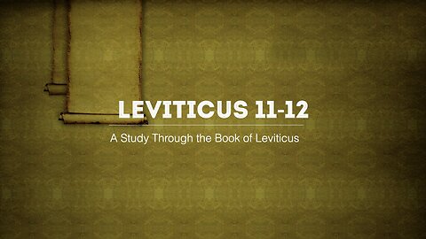 Book of Leviticus #4 Chapters 11-12