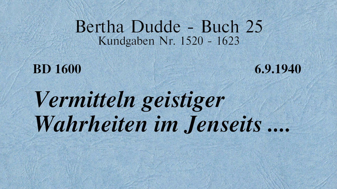 BD 1600 - VERMITTELN GEISTIGER WAHRHEITEN IM JENSEITS ....