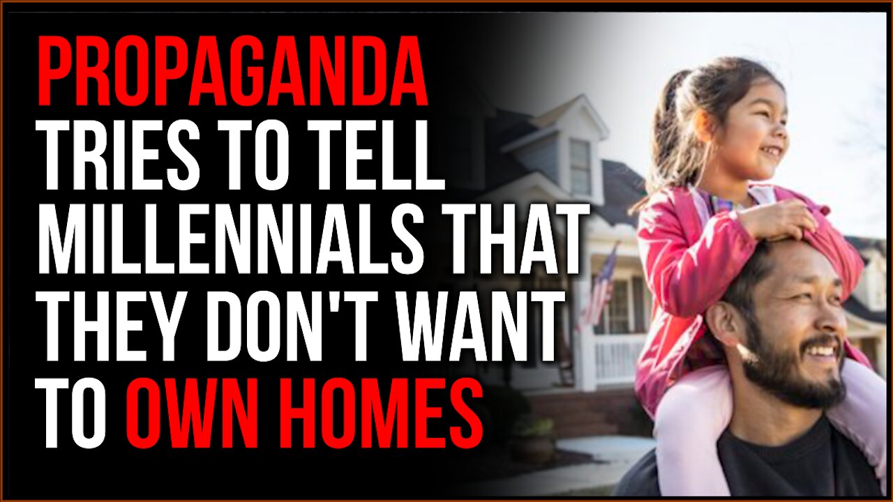 Propaganda Says Millennials Don't WANT To Buy Homes, They Are Really BEGGING To Own Their Own Homes