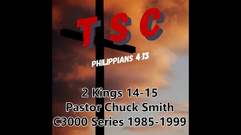 007 2 Kings 14-15 | Pastor Chuck Smith | 1985-1999 C3000 Series