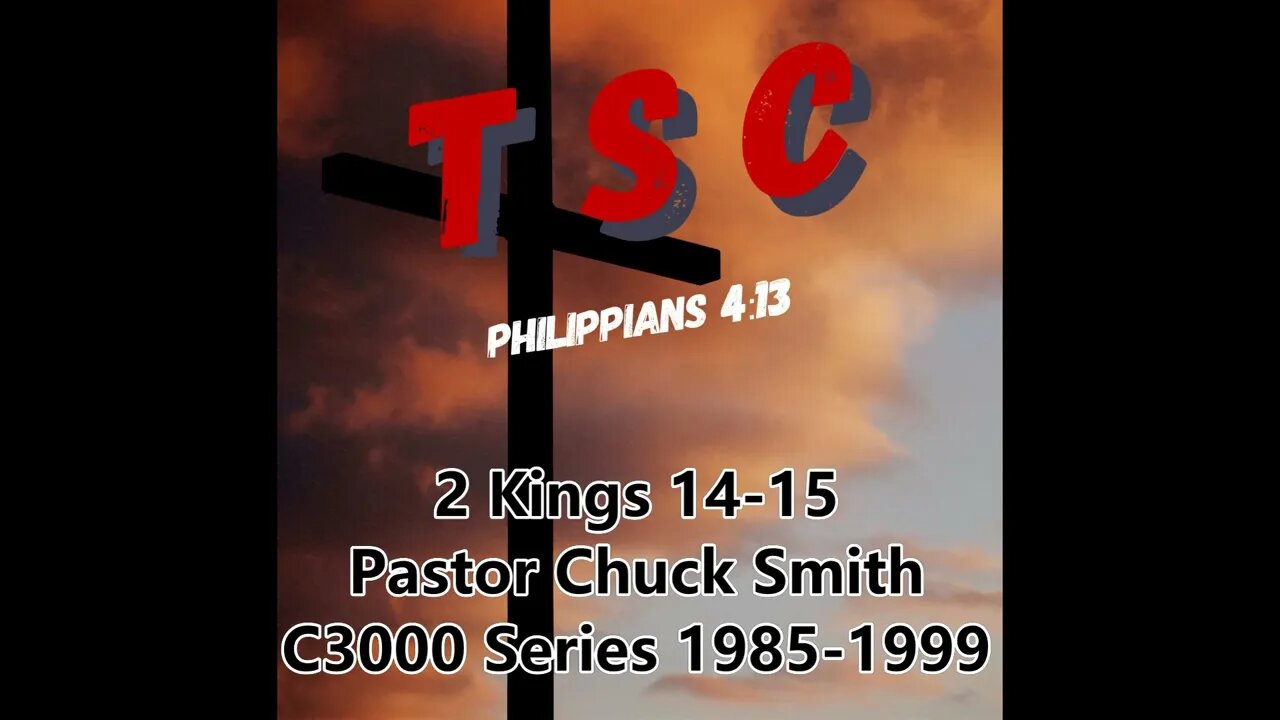 007 2 Kings 14-15 | Pastor Chuck Smith | 1985-1999 C3000 Series