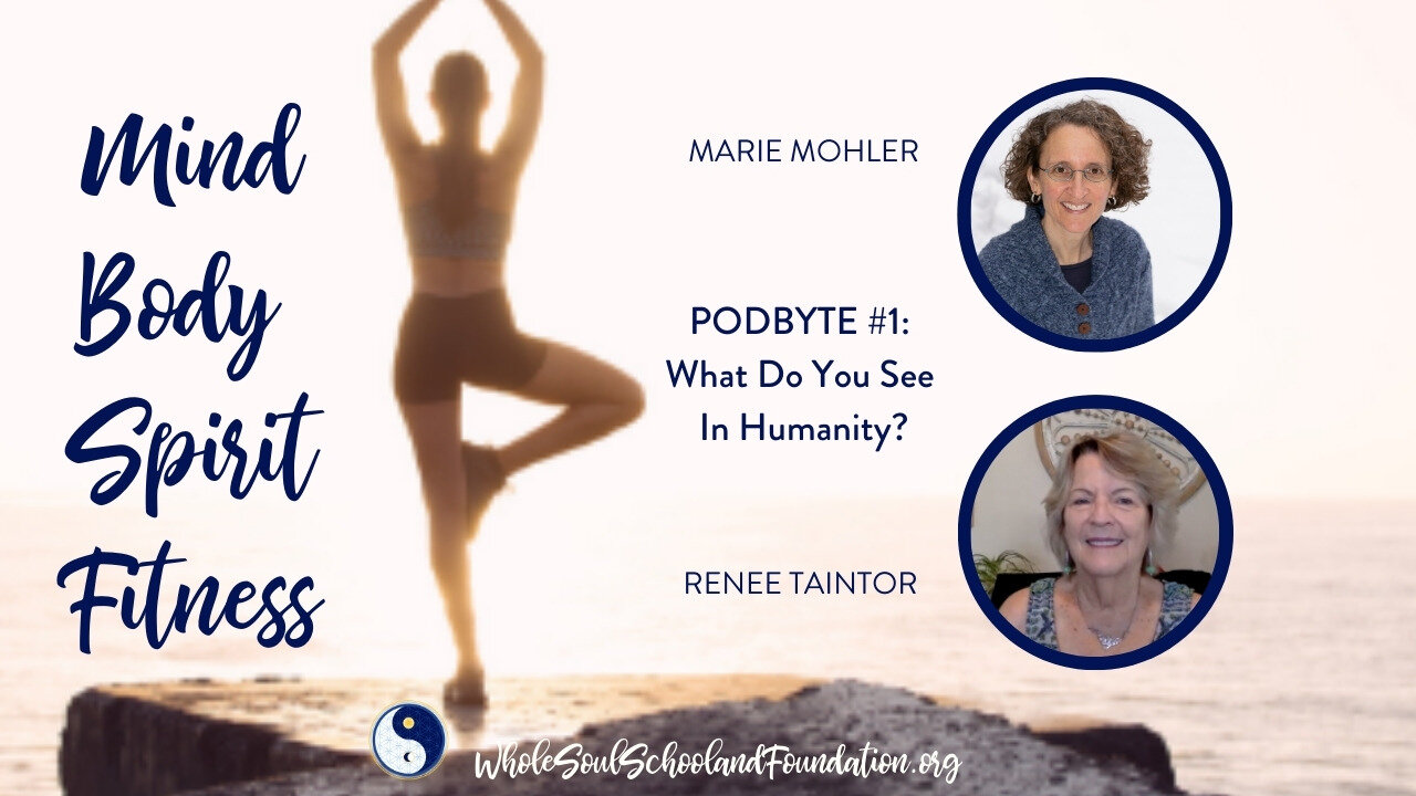 #16 Mind Body Spirit Fitness: What Do You See In Humanity? The Transformative Power of Perceptions