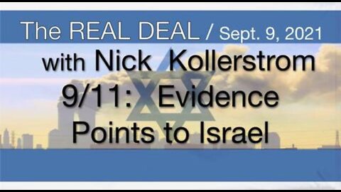 The Real Deal (9 Sep 2021) with Nicholas Kollerstrom, Ph.D. - Evidence Points to Israel