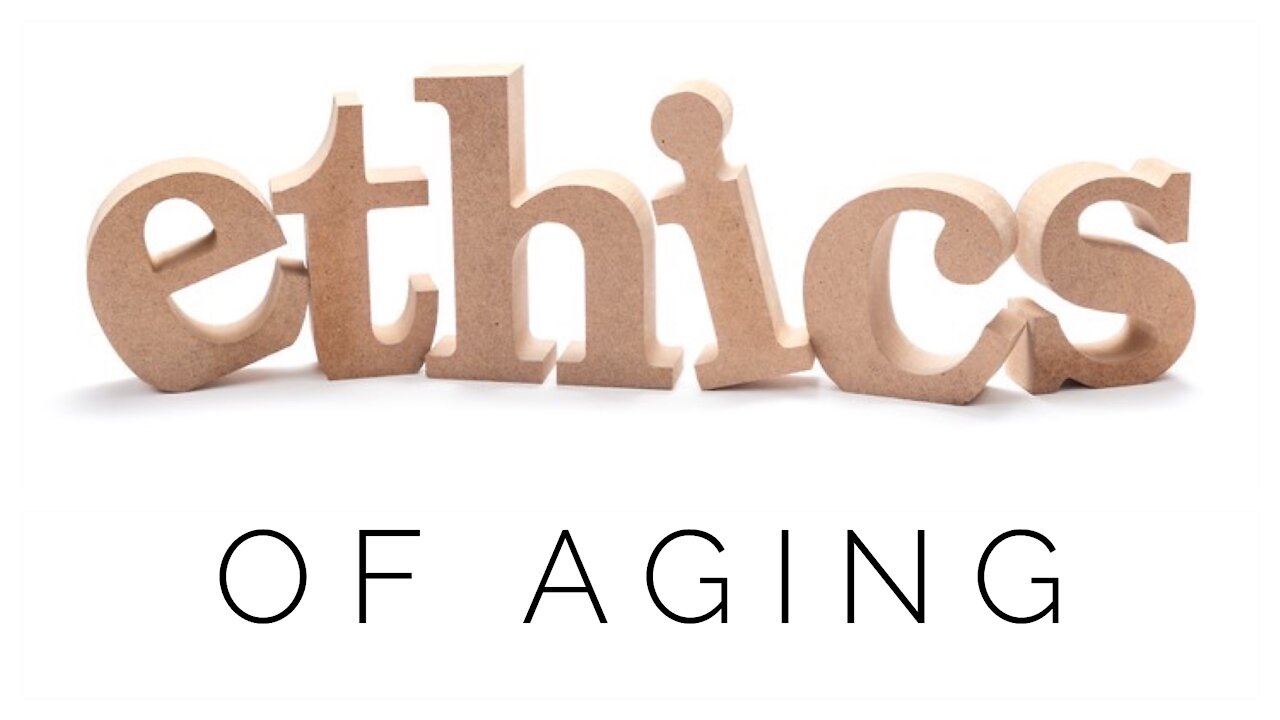 12.9.20 Wednesday Lesson - ETHICS OF AGING