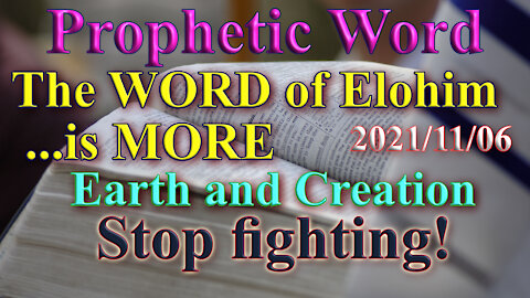 The Word of Elohim is MORE; Stop Fighting, Prophecy