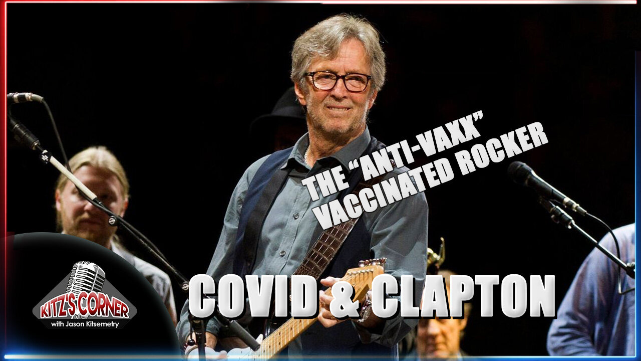 Eric Clapton gets COVID still smeared as Anti-Vaxxer