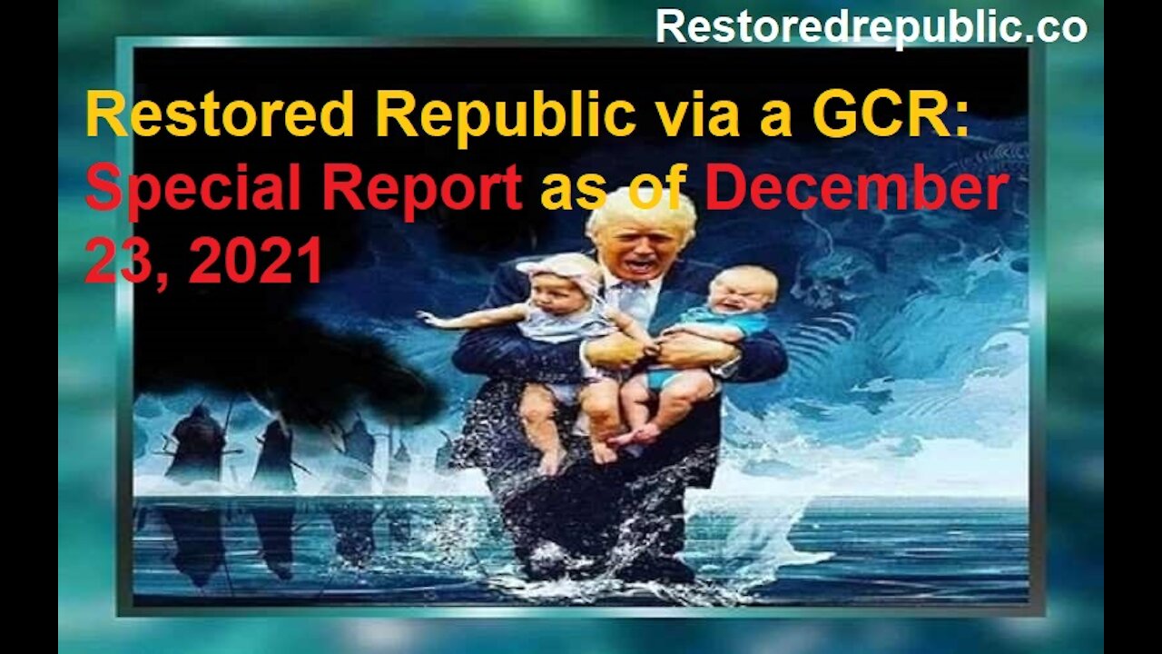 Restored Republic via a GCR Special Report as of December 23, 2021