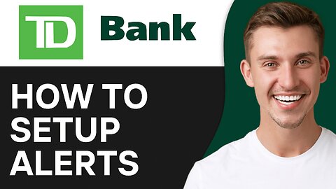 How To Setup Alerts In TD Bank App