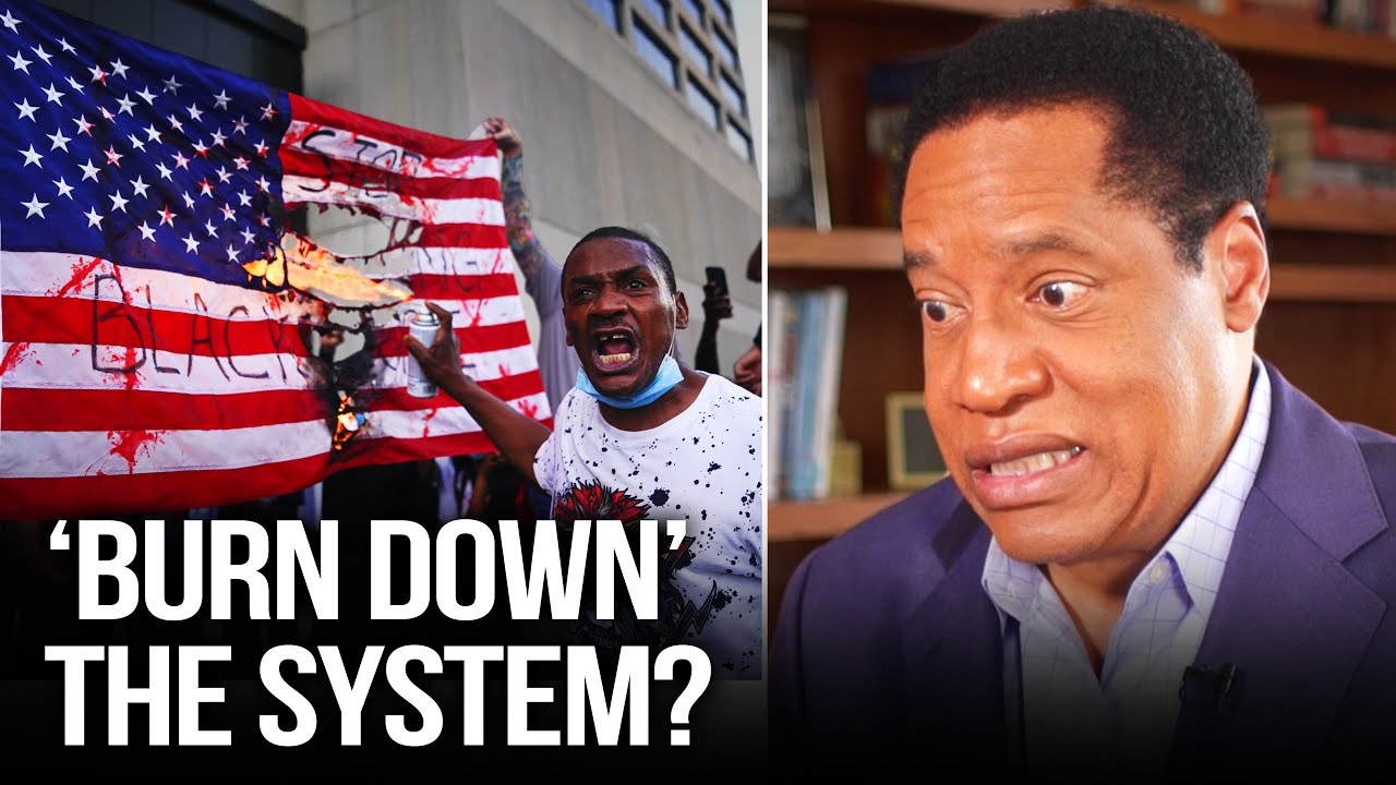 If Black Lives Matter Doesn’t Get What It Wants, It Will ‘Burn Down’ the System | Larry Elder