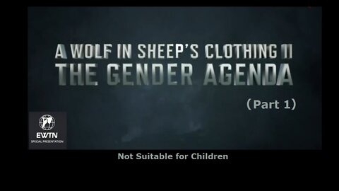 A Wolf In Sheep's Clothing II - The Gender Agenda (Part 1) -- (44:45)