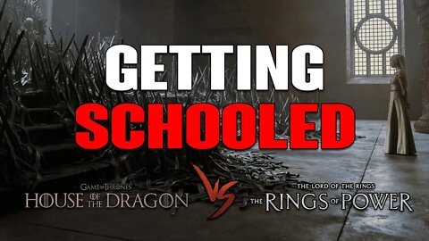 House of the Dragon VS Rings of Power: Getting Schooled