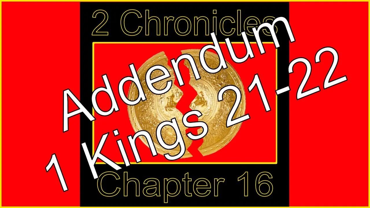 2 Chronicles Addendum 5 1 Kings 21-22