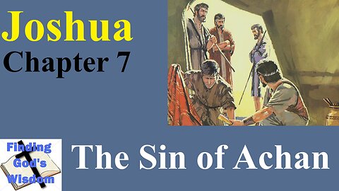 Joshua - Chapter 7: The Sin of Achan