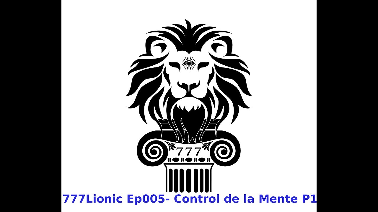 777Lionic Ep005 Control de la Mente P1