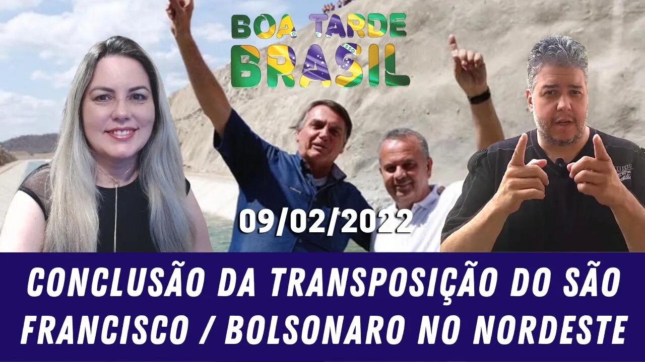 Conclusão da transposição do São Francisco / Bolsonaro no Nordeste - 09/02/2022