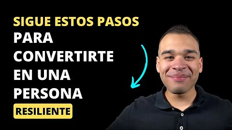 Cómo Ser Resiliente: 5 Estrategias Que Cambiarán Tu Vida