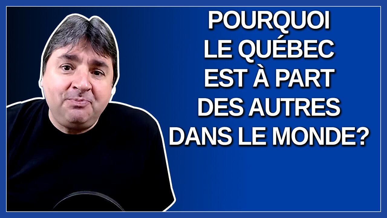 Pourquoi le Québec est à part des autres dans le monde ?
