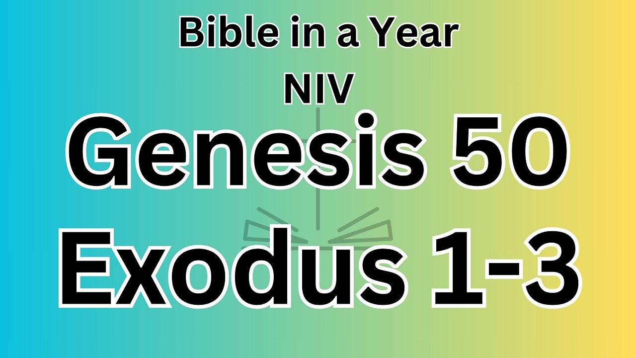 Genesis 50; Exodus 1-3