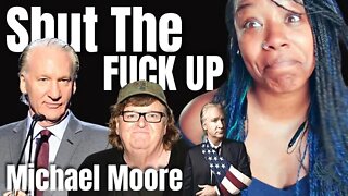 Bill Maher - STOP Talking! - { Reaction } - Michael Moore - Bill Maher Reaction