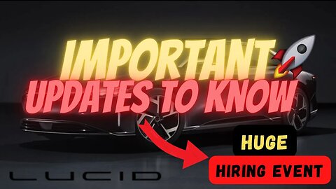 IMPORTANT LCID UPDATES 🔥🔥 HUGE LCID HIRING EVENT 🚀 A MUST WATCH $LCID