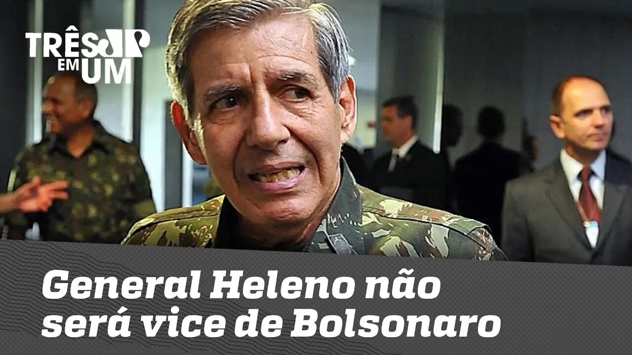 General Heleno não será vice de Bolsonaro