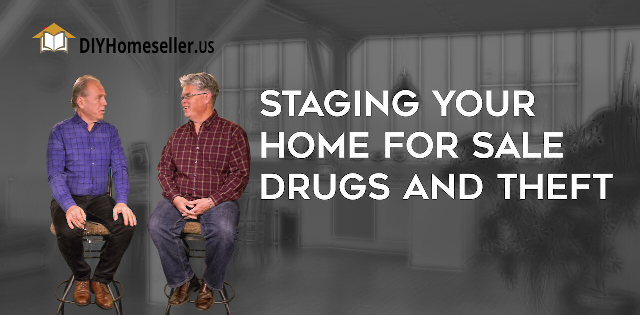 Staging Your Home for the Sale-Drugs& Thefts