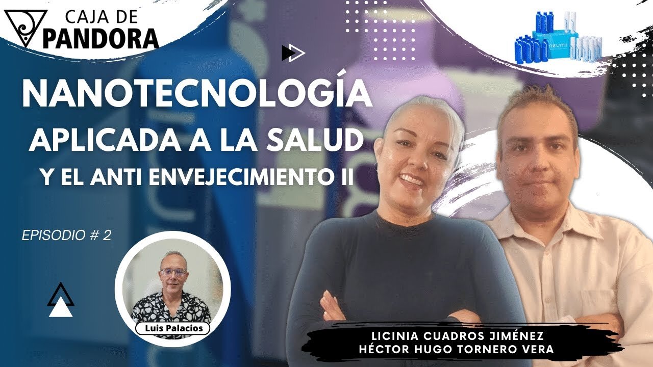 Nanotecnología aplicada a la Salud y el Anti Envejecimiento II con Licinia Cuadros Jiménez