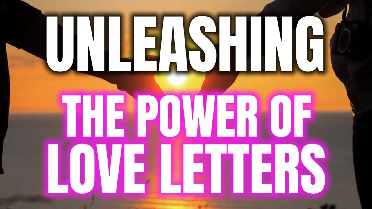 Unleashing the Power of Love Letters