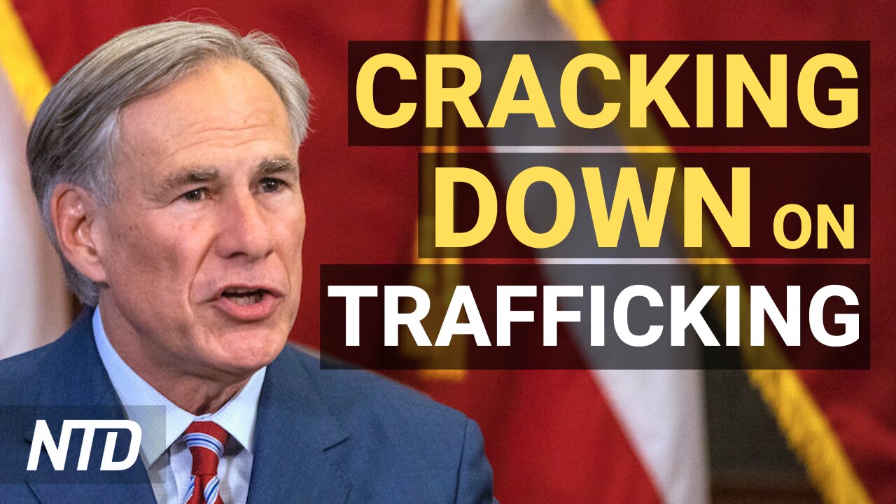 Texas Cracks Down on Human Trafficking; Blinken Blasts China, N. Korea Rights Abuses | NTD