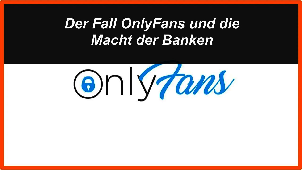 Der Fall OnlyFans und die Macht der Banken