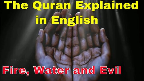 Rain, Fire & Evil: Quran Explained in English